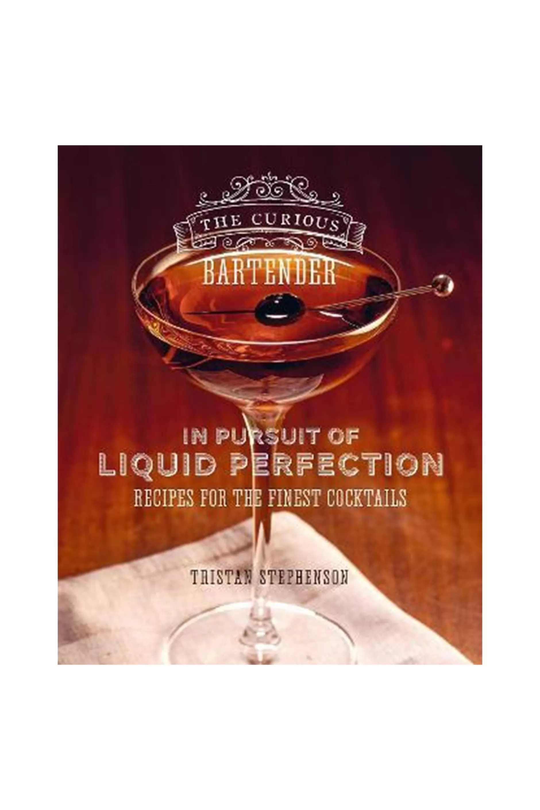 Curious Bartender: In Pursuit Of Liquid Perfection Book^Barkers Shop